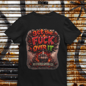 GET THE FUCK OVER IT TSHIRT
