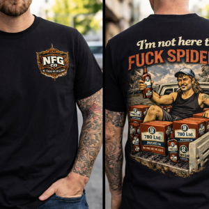 I'M NOT HERE TO FUCK SPIDERS TSHIRT