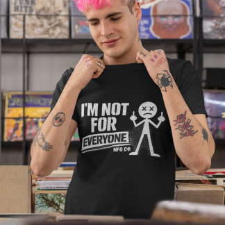 I'M NOT FOR EVERYBODY TSHIRT