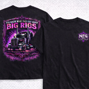 YOU KNOW WHAT THEY SAY ABOUT BIG RIGS TSHIRT VARIOUS COLOURS