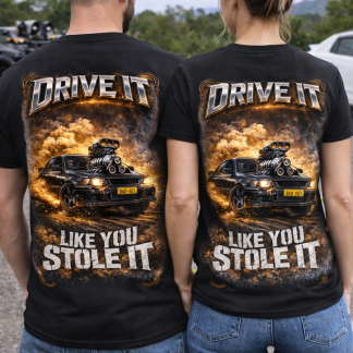 DRIVE IT LIKE YOU STOLE IT TSHIRT