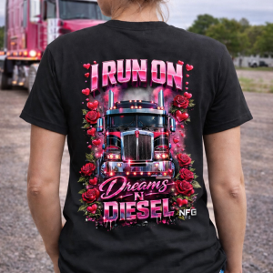 I RUN ON DREAMS N DIESEL TSHIRT
